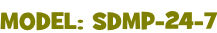 MODEL: SDMP-24-7